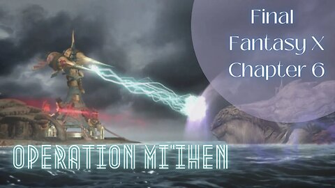 FFX Chapter 6: Operation Mi'ihen - A Desperate Battle Against Sin! | Playthrough | FFX HD Remaster