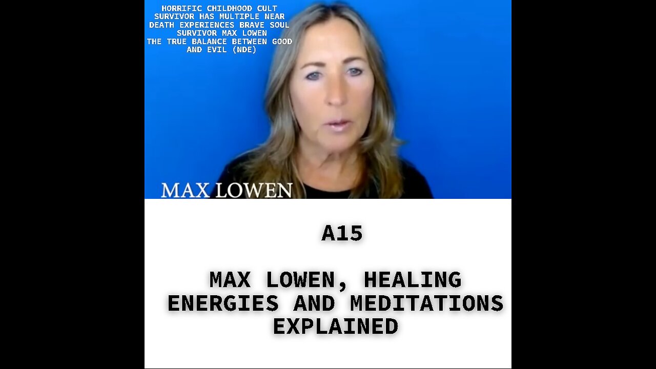 A15 MAX LOWEN, HEALING ENERGIES AND MEDITATIONS EXPLAINED