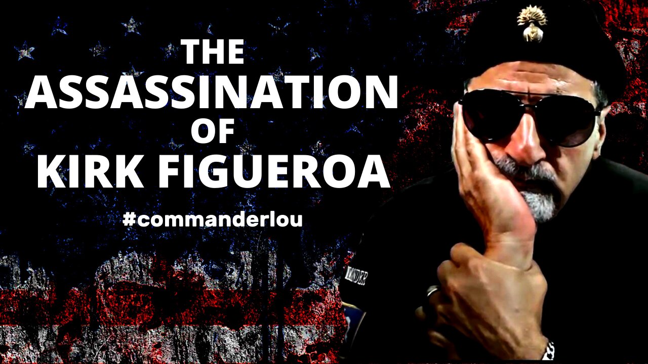 THE ASSASSINATION OF KIRK FIGUEROA - A STORY ABOUT "POLICING" WE ALL NEED TO HEAR...