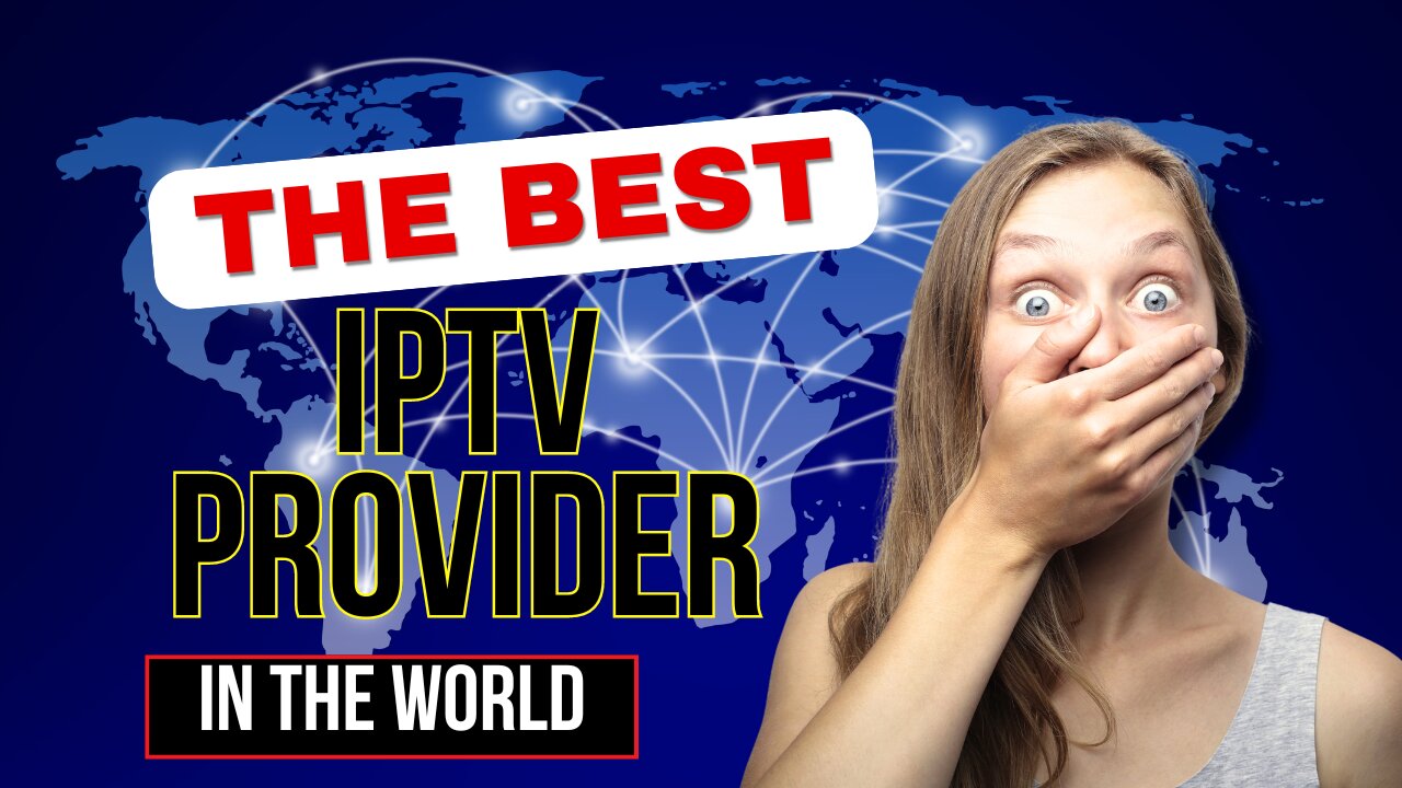 THE BEST IPTV PROVIDER IN THE WORLD FOR 2024 WITH FREE TRIAL