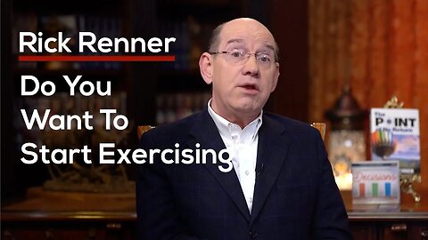 Do You Want To Start Exercising? — Rick Renner