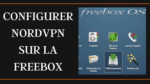 NordVPN sur FREEBOX pour télécharger TORRENT en toute sécuriré