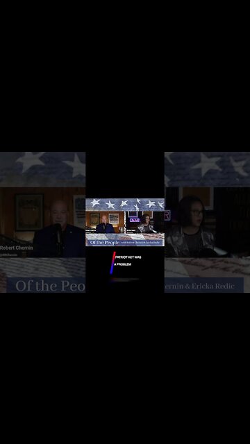 The Patriot act was a problem.....and we knew it.