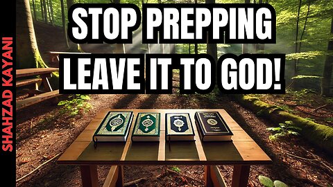 "Stop Prepping, Leave It To God!"