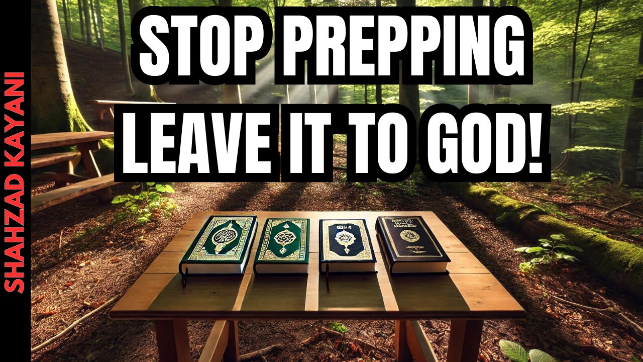 "Stop Prepping, Leave It To God!"