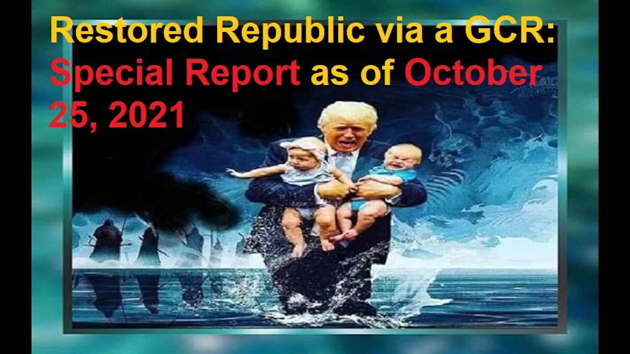 Restored Republic via a GCR Special Report as of October 25, 2021