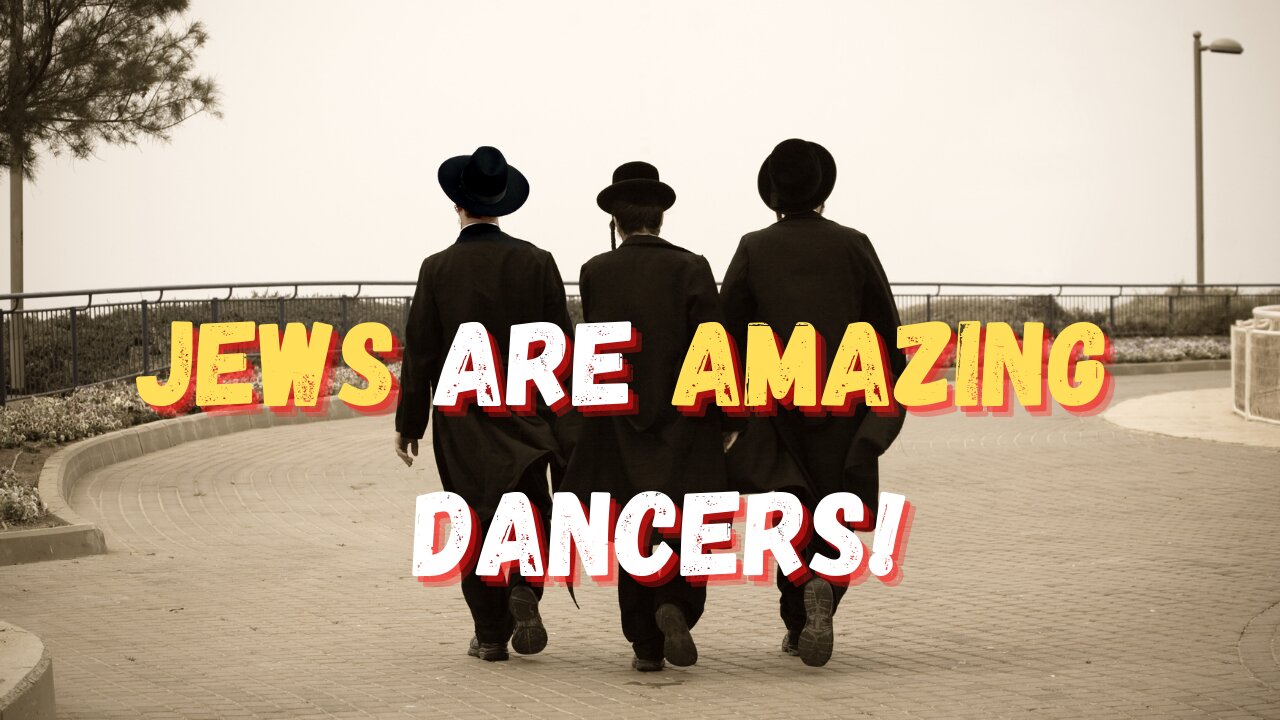 JEWS ARE AMAZING DANCERS