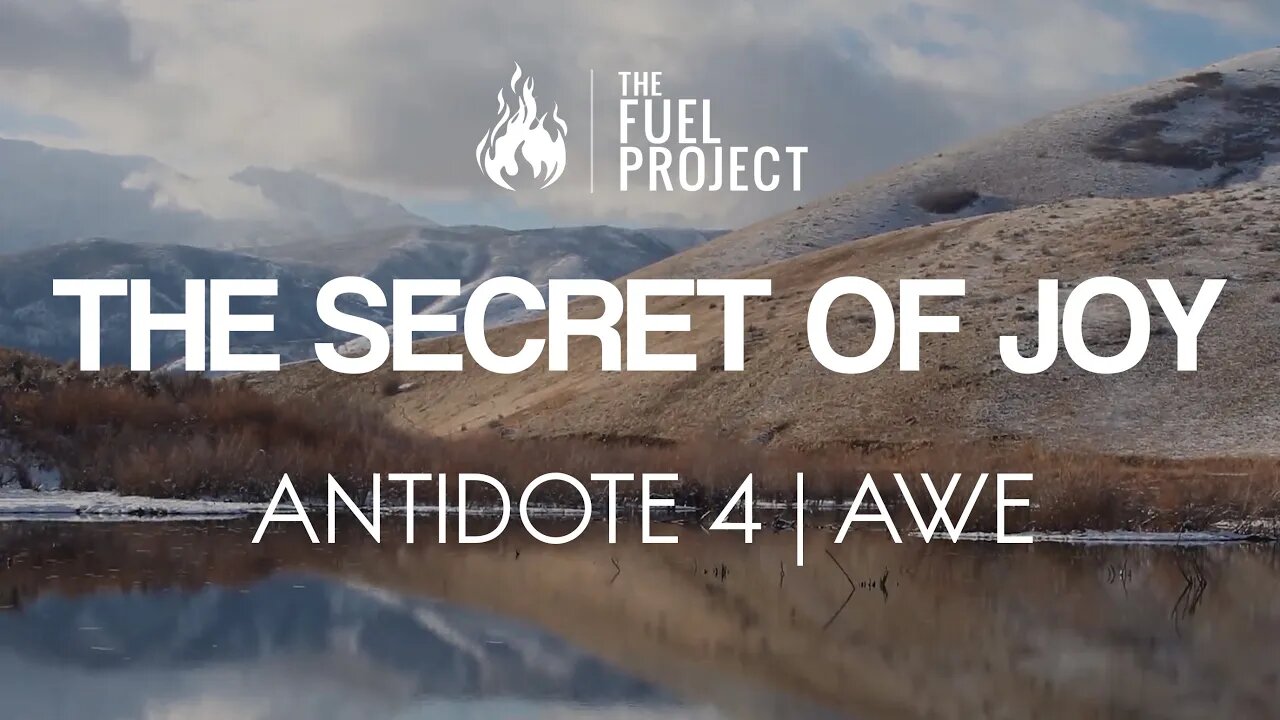 The Secret of Joy | Antidote 4 - Awe