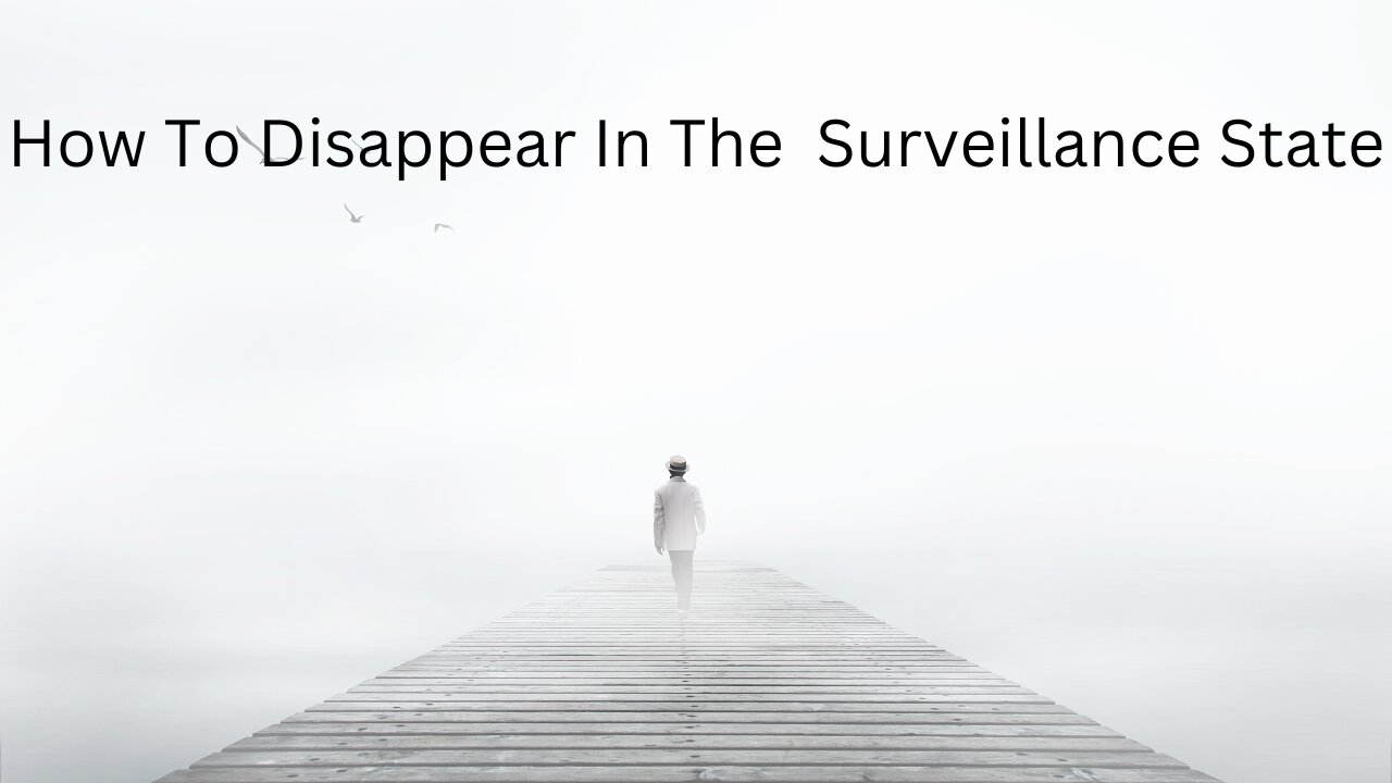 Uncensored 15: How To Disappear In The Surveillance State