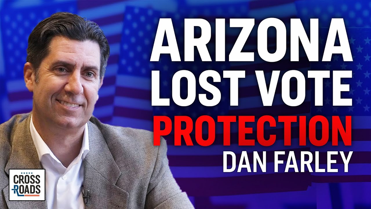 Dan Farley: Arizona Was Stripped of Election Protections