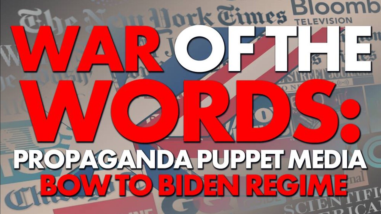 WAR OF THE WORDS: Propaganda Puppet Media Bow To Biden Regime