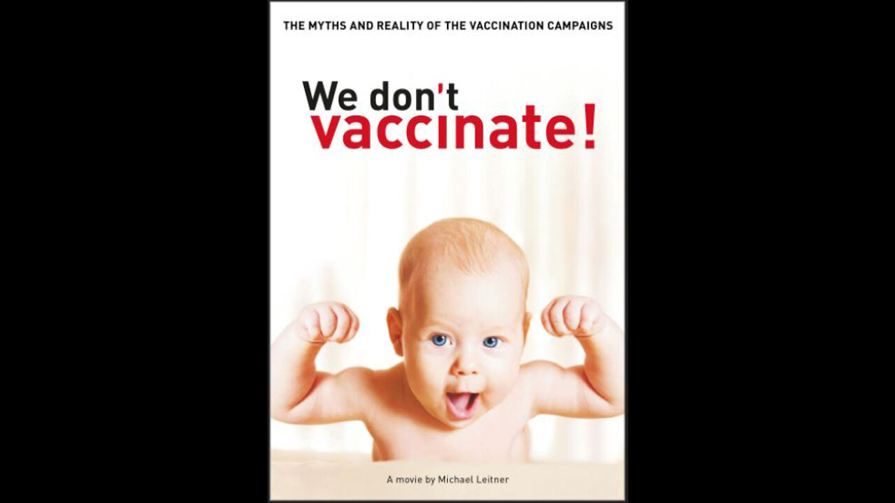 We Don't Vaccinate - Myth and Reality of the Vaccination Campaigns (2015 Documentary)