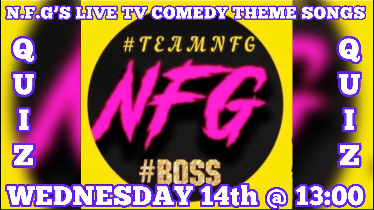 N.F.G'S LIVE TV COMEDY THEME SONGS QUIZ