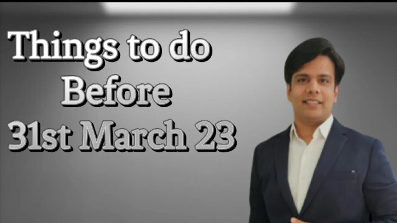 Important Things to do before 31 March 23