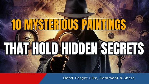 10 Mysterious Paintings That Hold Hidden Secrets