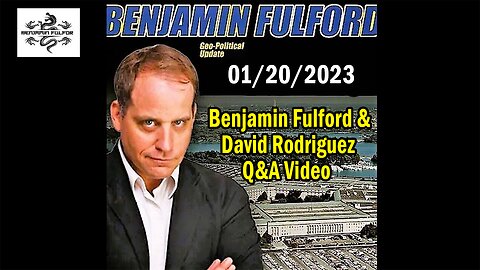Benjamin Fulford & David Rodriguez Q&A Video 1/20/2024 - Benjamin Fulford Update