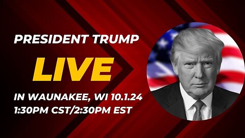 PRESIDENT TRUMP LIVE IN WI 1:30PM CST 2:30PM EST