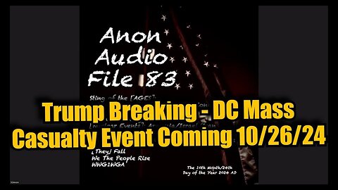 SG Anon #83: Trump Breaking - DC Mass Casualty Event Coming!