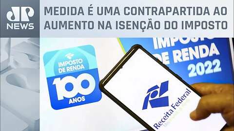 Governo quer cobrar Imposto de Renda de aplicações no exterior; entenda