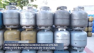 Boa Notícia: Petrobras Anuncia Redução de 21% no Preço do Botijão de Gás de 13 Quilos.