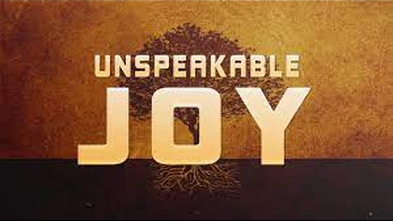 Unspeakable Joy Is Coming