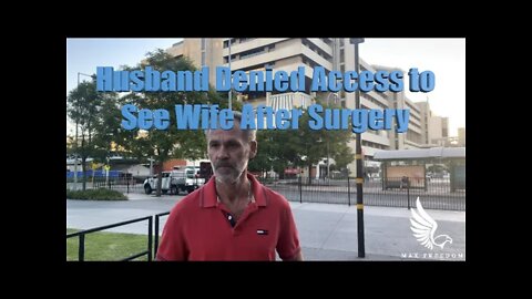 Husband Denied Access to See Wife After Surgery