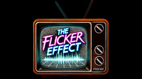 The Flicker Effect - Pilot Episode