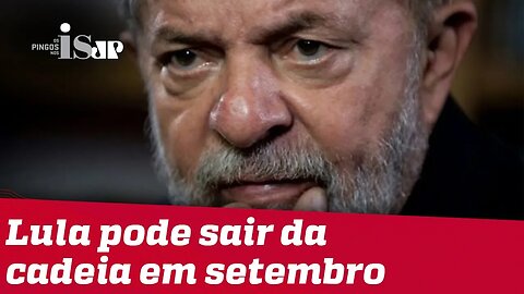 Lula pode sair da cadeia em setembro