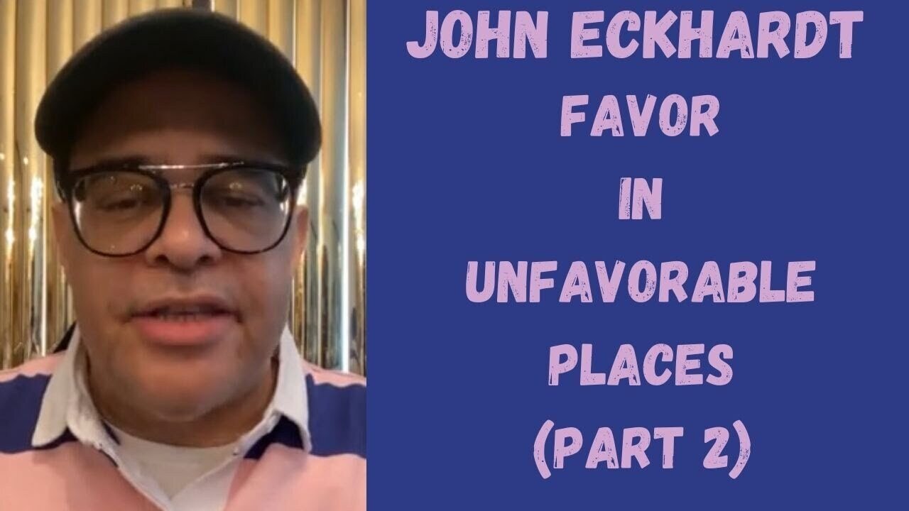 John Eckhardt-Favor In Unfavorable Places (Part 2)