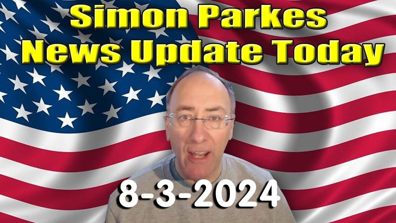 Simon Parkes News Update Today - August 3, 2024.