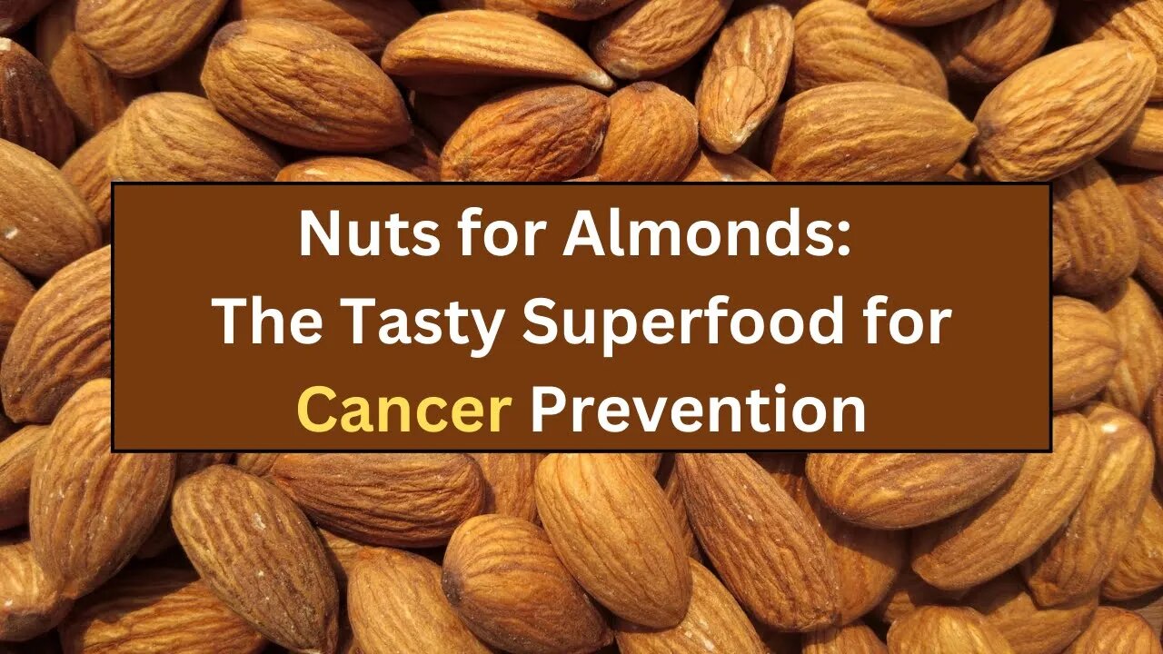 Nuts For Almonds: The Tasty Superfood For Cancer Prevention