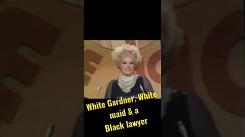 Phyllis Diller - White Gardner, White maid & a Black Lawyer