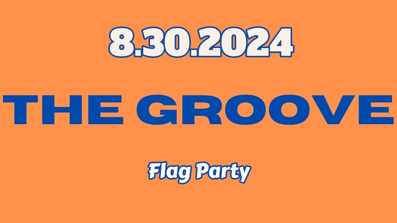 8.30.2024 - Groovy Jimmy - Flag Party