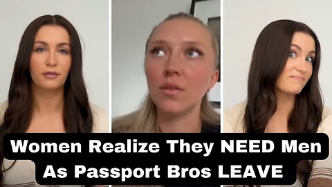 Women Realize They NEED Men As Passport Bros LEAVE MWA Men Walking Away