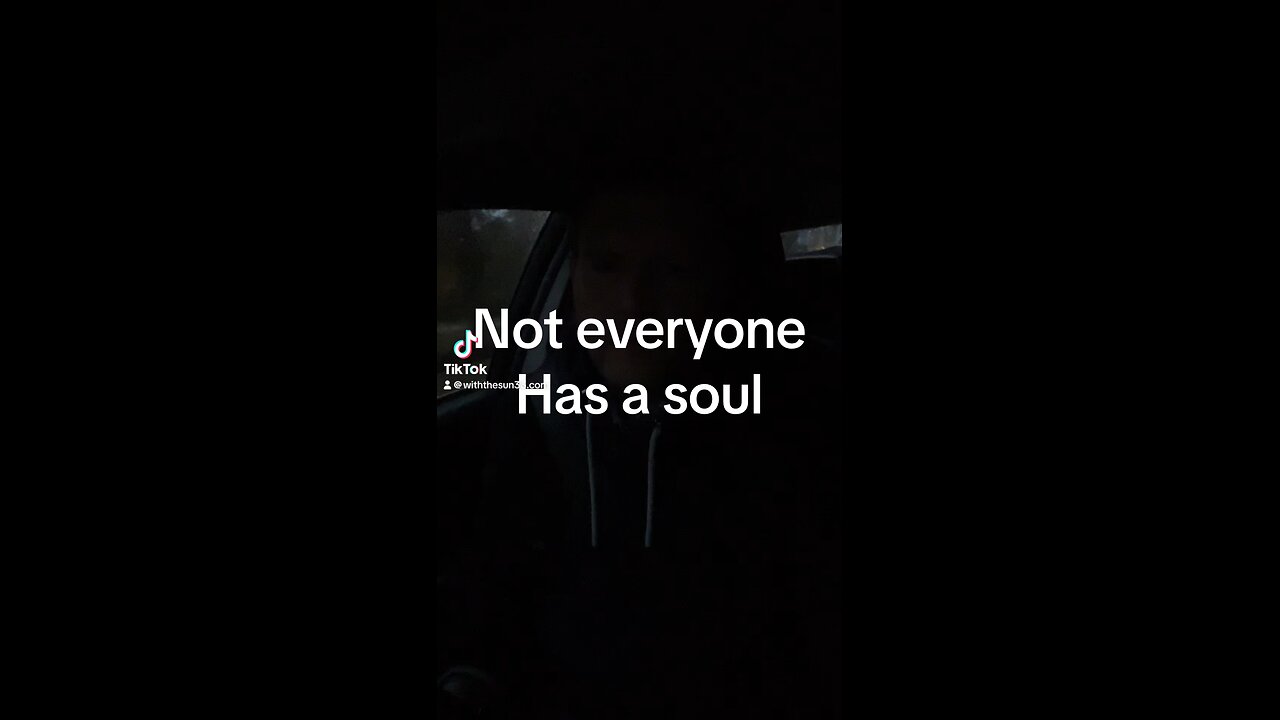 Not everyone has a soul