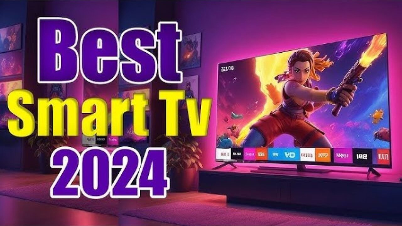 "Best Smart TVs of 2024: Top 5 Picks for an Amazing Viewing Experience"