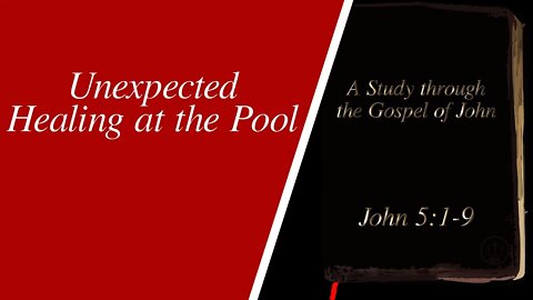 Unexpected Healing at the Pool (John 5:1-9)