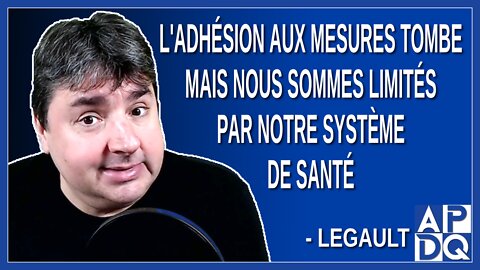 L'adhésion aux mesures tombe mais nous sommes limités par notre système de santé. Dit Legault