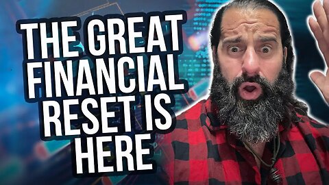 The Great Financial Reset Is Here!!!