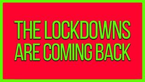 The Lockdowns Are Coming Back