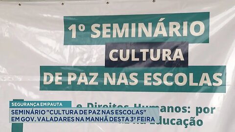 Segurança em pauta: Seminário "Cultura de paz nas escolas" em Gov. Valadares na manhã desta 3ª feira