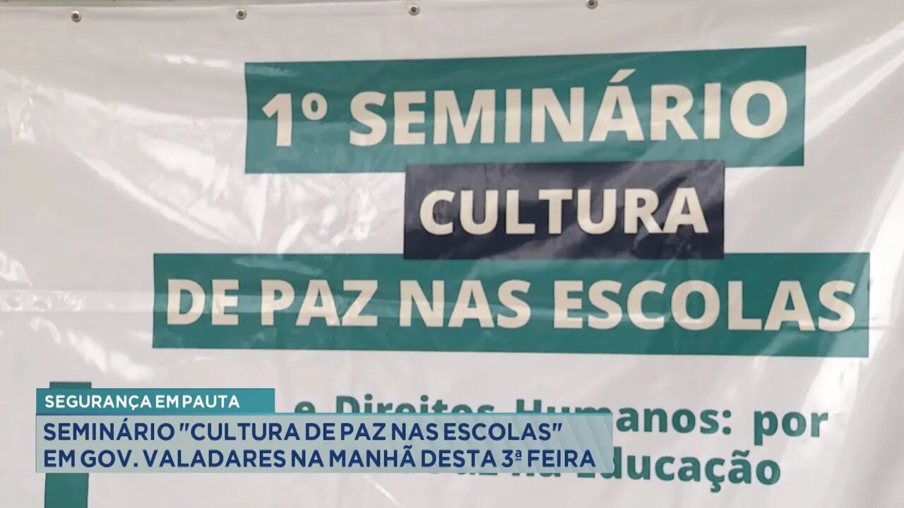 Segurança em pauta: Seminário "Cultura de paz nas escolas" em Gov. Valadares na manhã desta 3ª feira