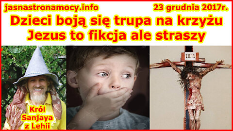 Dzieci boją się trupa na krzyżu! Jezus to fikcja, ale straszy