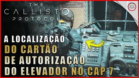 Callisto Protocol, A localização do cartão de autorização do elevador no Cap 7 | Super dica