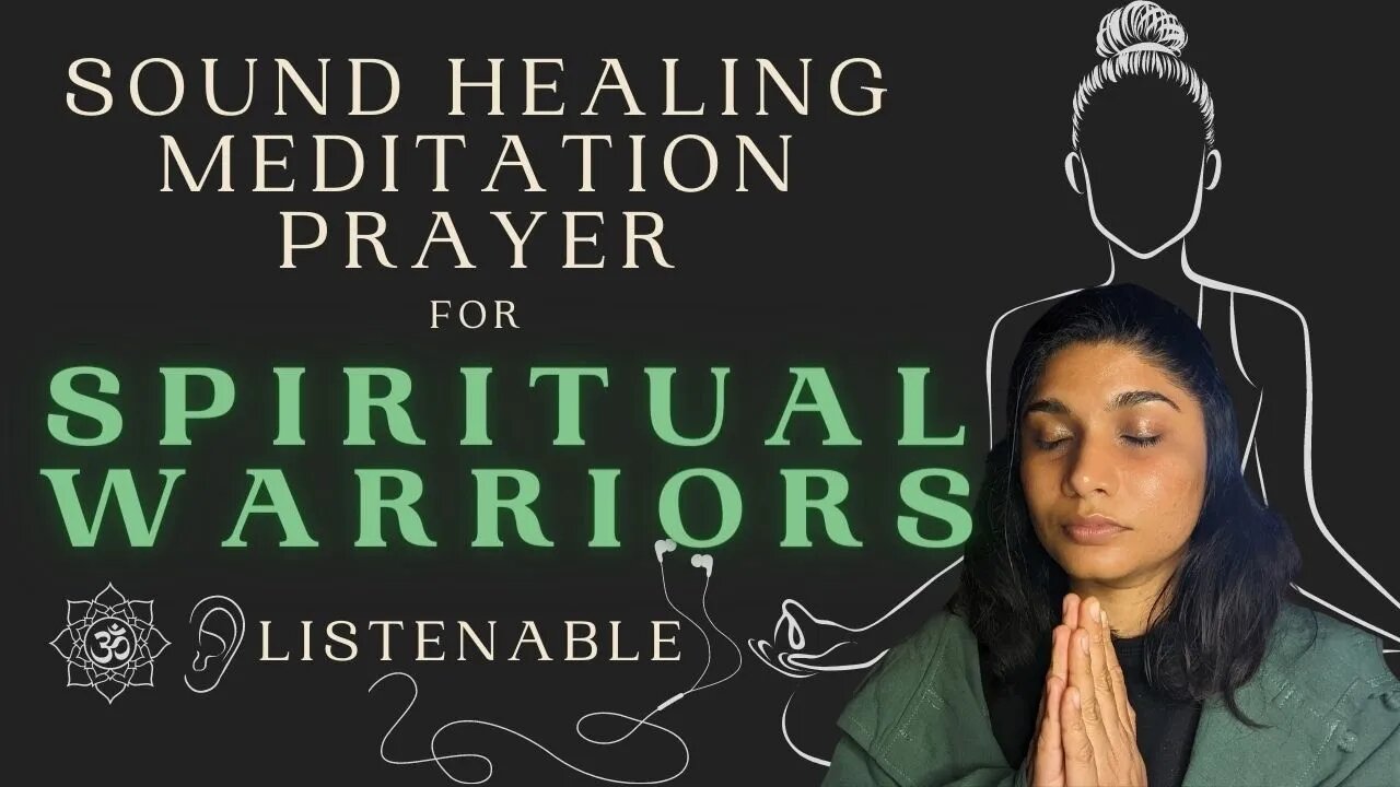 Sound Healing Meditation + Prayer for Spiritual Warriors