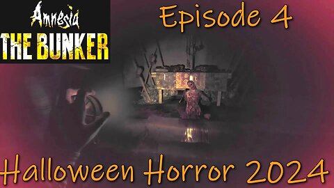 Amnesia: The Bunker- Halloween Horror 2024- Episode 4- Maintenance, The Beast's Lair