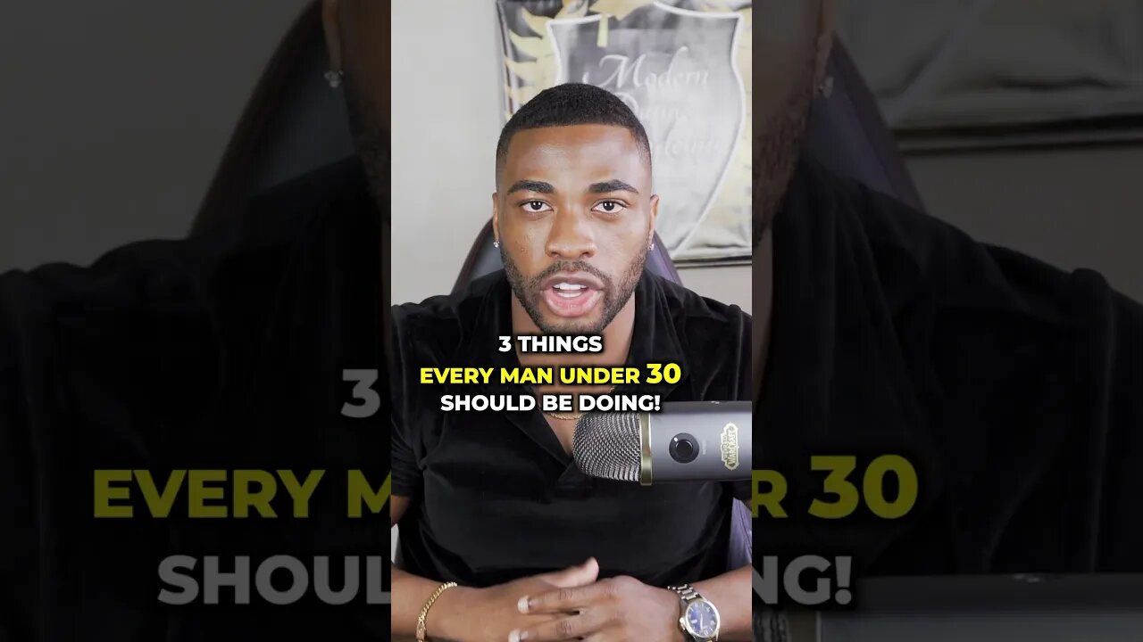 3 Things Every Man Under 30 Needs To be Doing..