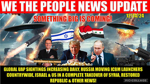 We The People NEWS 12/14 💥 RUSSIA ICBM’S, UAP’S, ISRAEL INVADES SYRIA” 💥 AND WE KNOW 💥 X22 REPORT