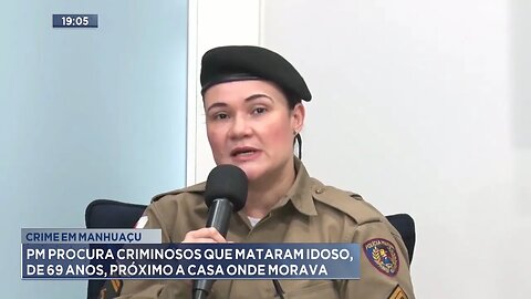 Crime em Manhuaçu: PM procura criminosos que mataram idoso, de 69 anos, próximo a casa onde morava.