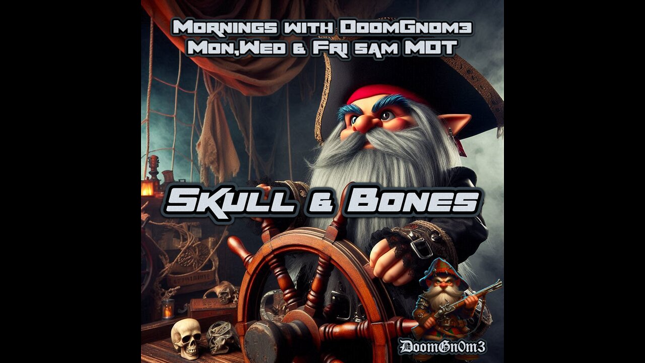 Mornings with DoomGnome: Skull & Bones, Leveling Up & Capturing Prizes!!!